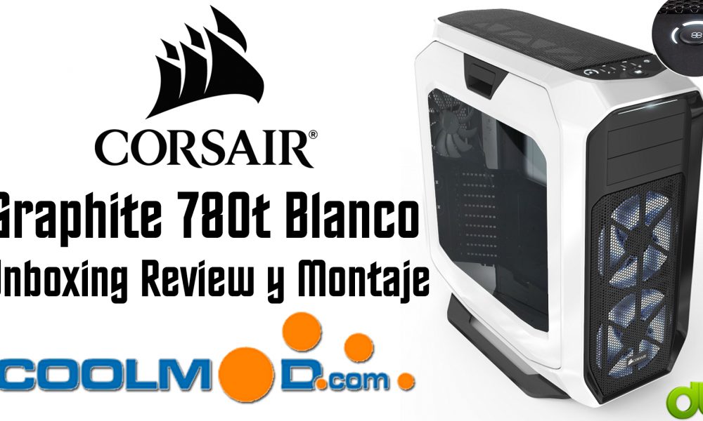 Torre Corsair 780T Graphite Blanco Unboxing, Review y Montaje de PC