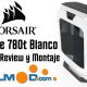 Torre Corsair 780T Graphite Blanco Unboxing, Review y Montaje de PC